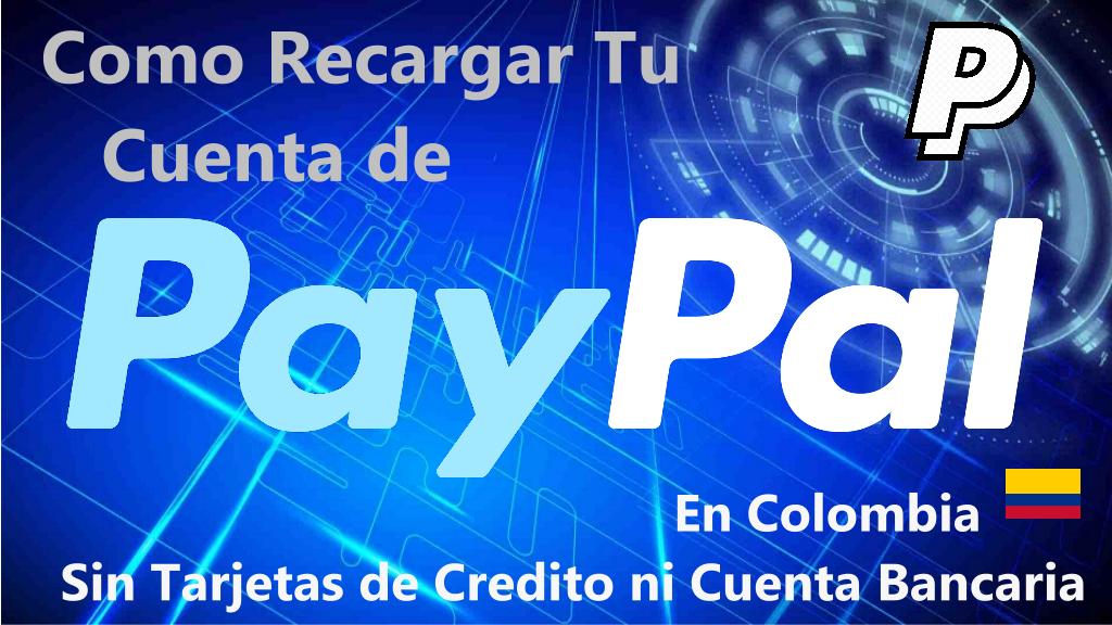 Como Recargar PayPal en Colombia Sin Tarjeta Ni Cuenta De Banco