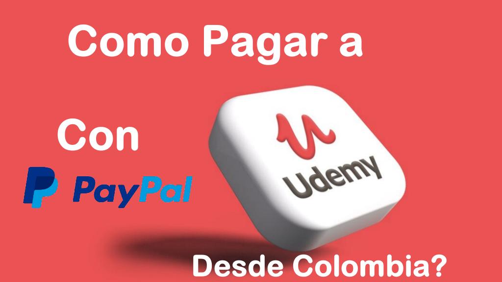 Como Recargar PayPal Para Pagar Udemy en Colombia Sin Tarjeta de Crédito