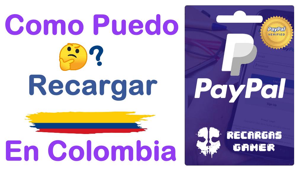 Como Puedo Recargar Una Cuenta de PayPal En COLOMBIA Sin Tarjeta