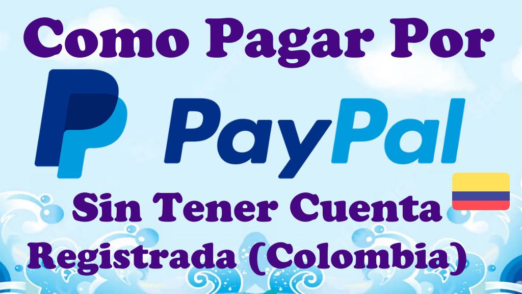 Como Pagar Por PayPal Sin Tener Cuenta Creada O Registrada