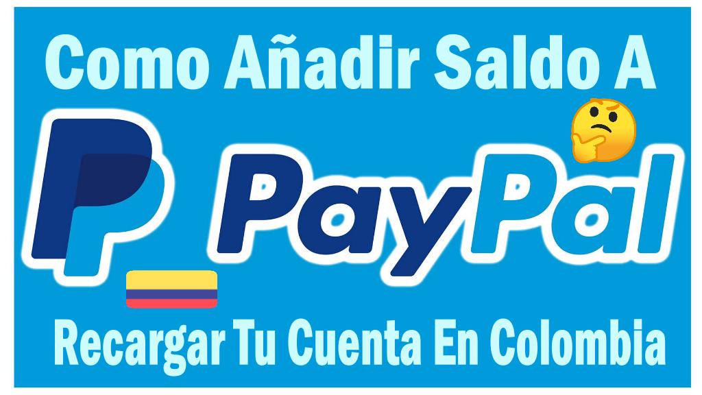 Como Añadir Saldo a PayPal en Colombia Recargar Tu Cuenta