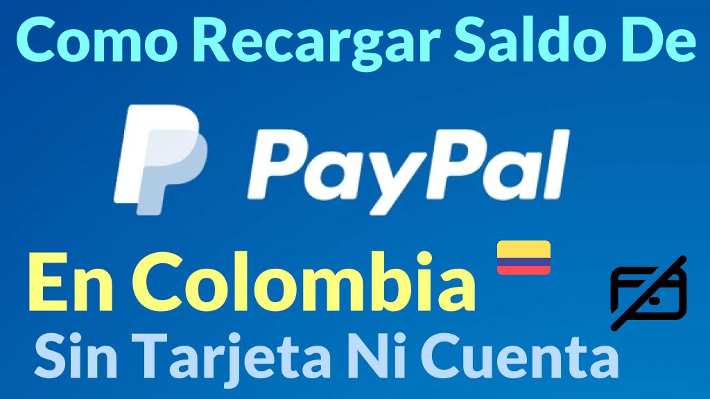 Recargar Saldo PayPal en COLOMBIA Sin Tarjeta Ni Cuenta Bancaria