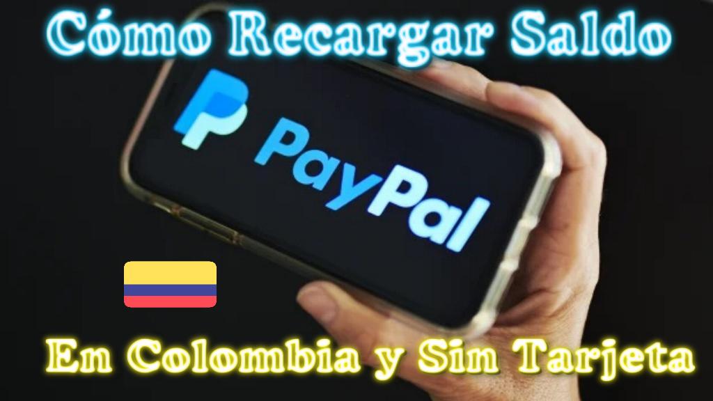 Cómo Recargar Saldo De PayPal en Colombia Correctamente Sin Tarjeta