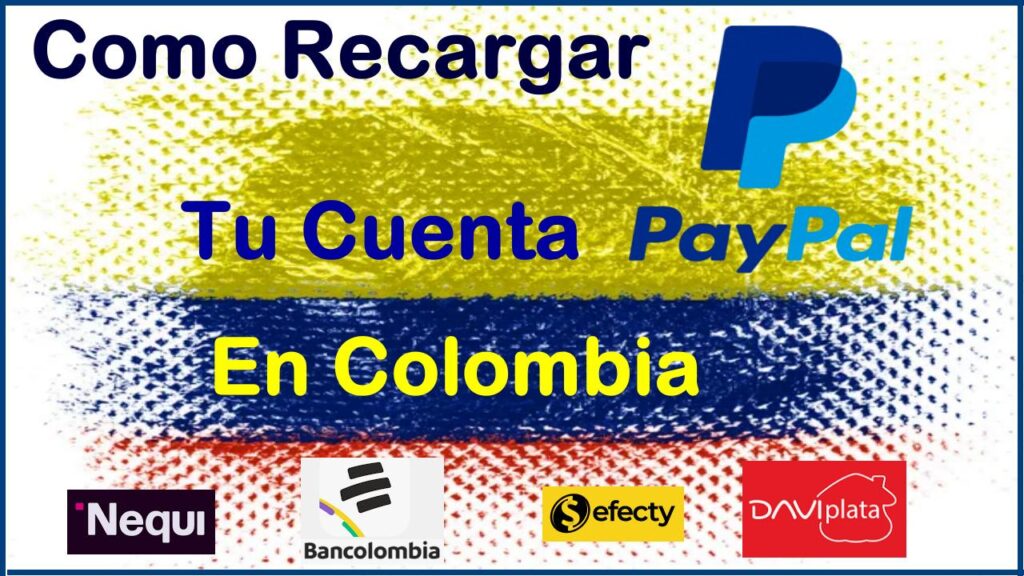 Cómo Recargar Tu Saldo PayPal En Colombia Y Añadir Dolares Digitales