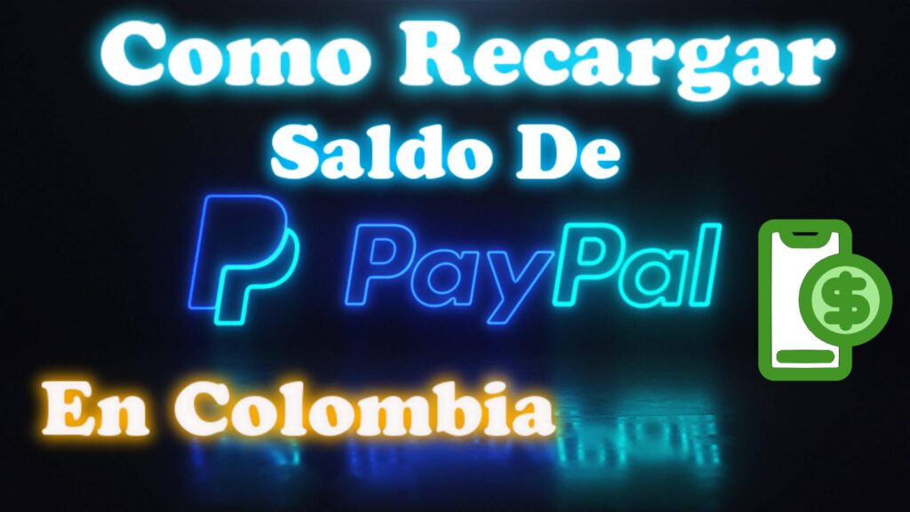 Como Recargar Cuenta PayPal Colombiana o Añadir Saldo