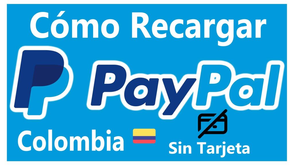 Cómo Recargar Saldo En PayPal COLOMBIA Sin Tarjeta De Crédito