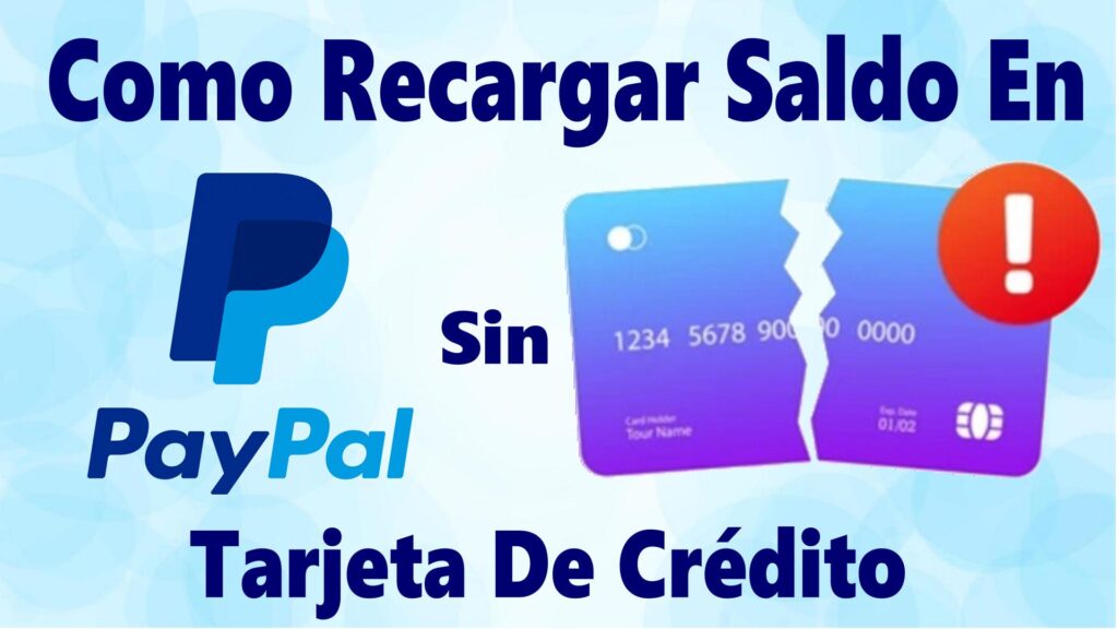 Cómo Recargar Saldo En PayPal Sin Tarjeta De Crédito Ni Cuenta Bancaria