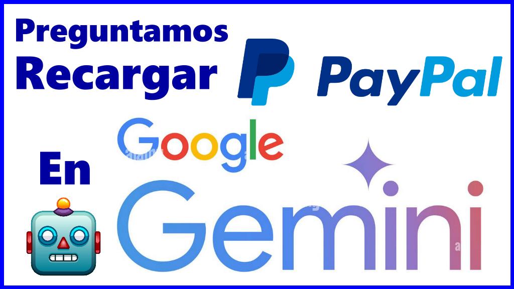 Buscamos Recargar PayPal Colombia en Gemini de Google y analizamos resultados