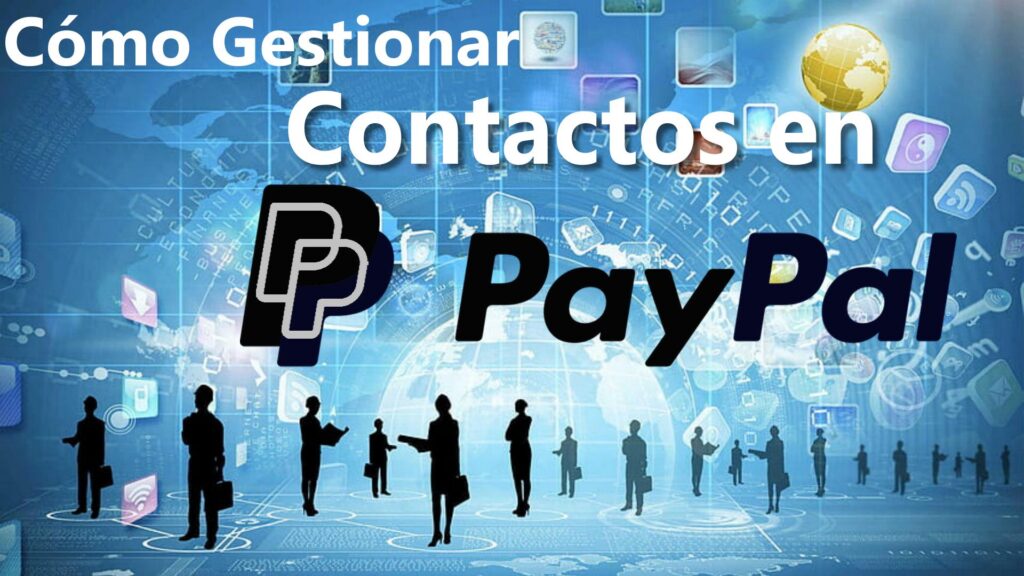 Tutorial Cómo Gestionar Tus Contactos De PayPal Eliminar Bloquear Destacar Ver Listado Organizar