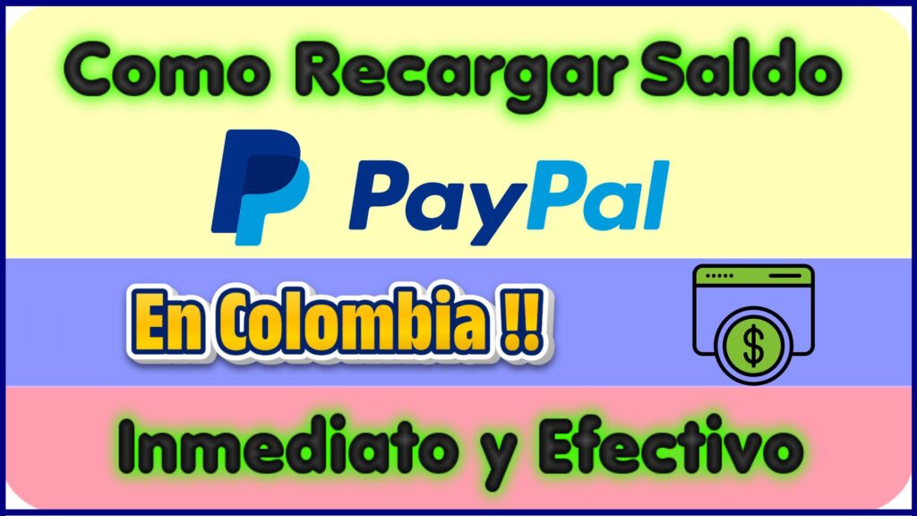 Cómo Recargar Saldo En PayPal COLOMBIA Inmediato y Efectivo