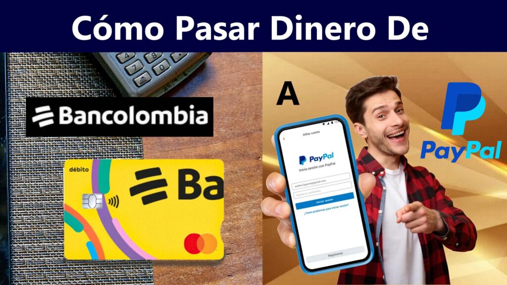 Cómo Pasar Dinero De Bancolombia a PayPal Y Recargar Saldo