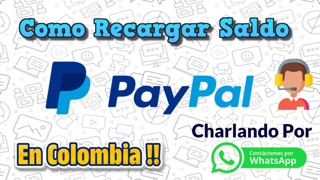 Cómo Recargar Cuenta De PayPal Colombiana Mira La Charla Vía Chat