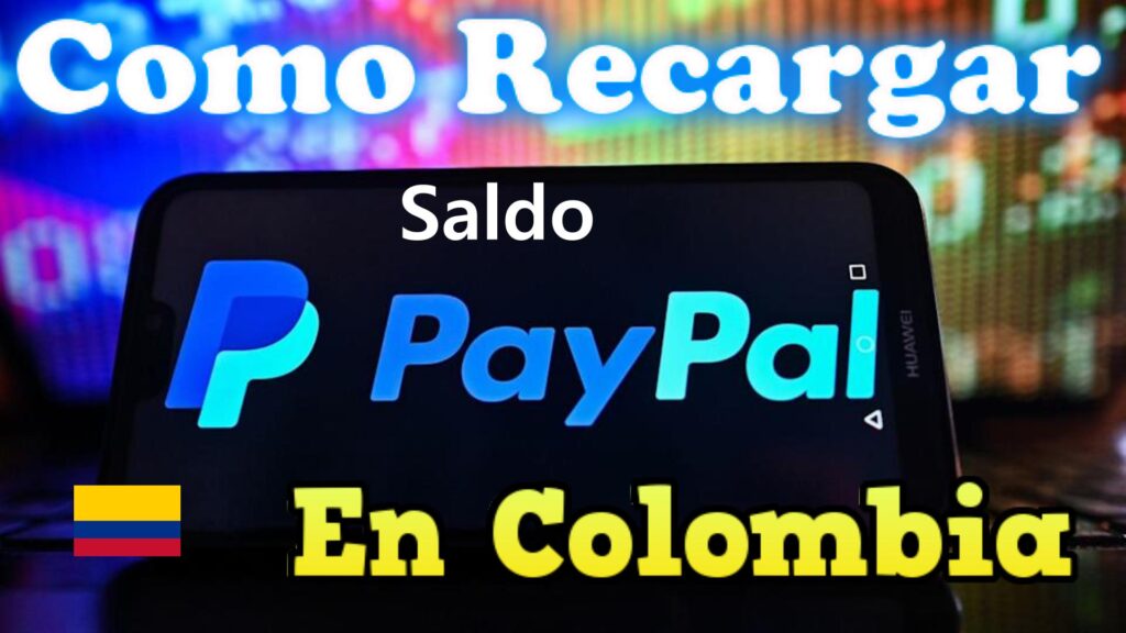 Recargar El Saldo PayPal En Colombia Sin Tarjeta Ni Cuenta Asociada